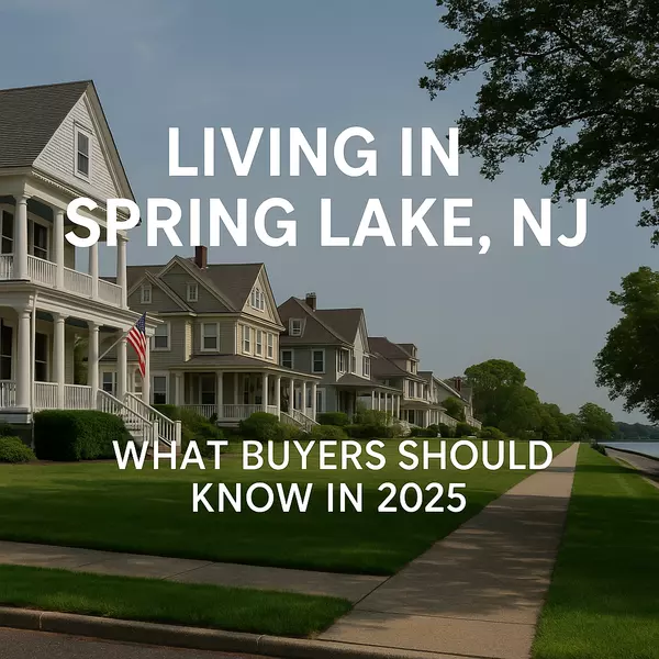 Living in Spring Lake, NJ: What Buyers Should Know in 2025