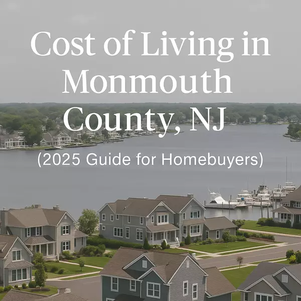 Cost of Living in Monmouth County, NJ (2025 Full Guide for Homebuyers)