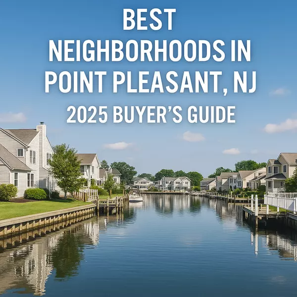 Best Neighborhoods in Point Pleasant, NJ (2025 Buyer’s Guide)