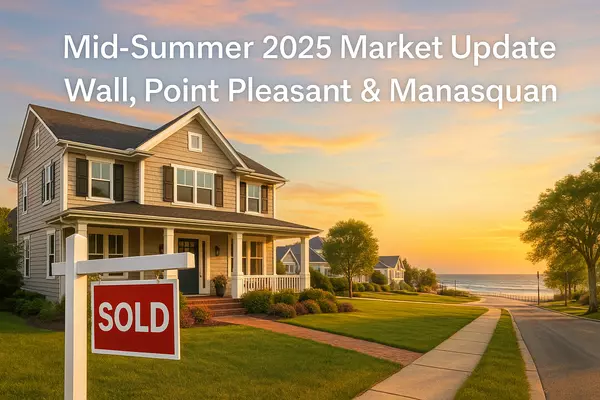 Monmouth County Real Estate Mid-Summer Market Update: What Buyers & Sellers Need to Know Now