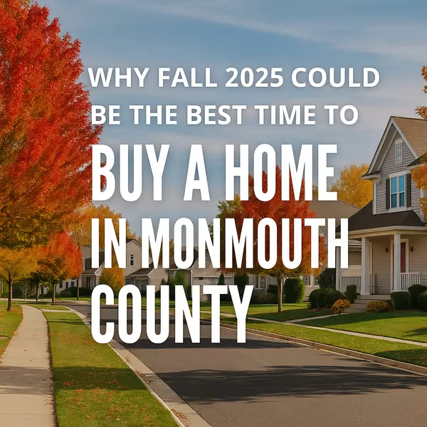 Why Fall 2025 Could Be the Best Time to Buy a Home in Monmouth County