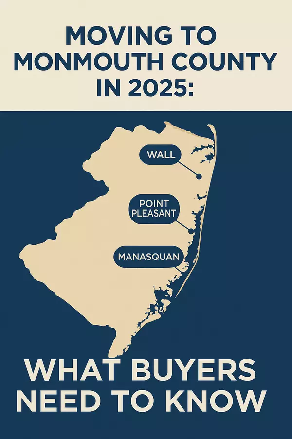 Moving to Monmouth County in 2025: What Buyers Need to Know
