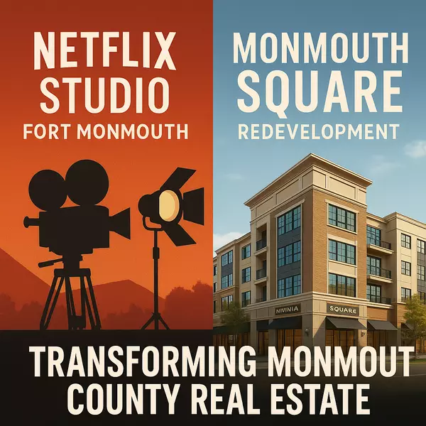 How the Netflix Studio and Monmouth Square Redevelopment Are Transforming Monmouth County Real Estate