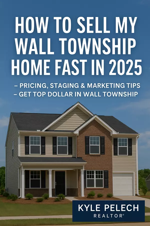 How to Sell My Wall Township Home Fast in 2025