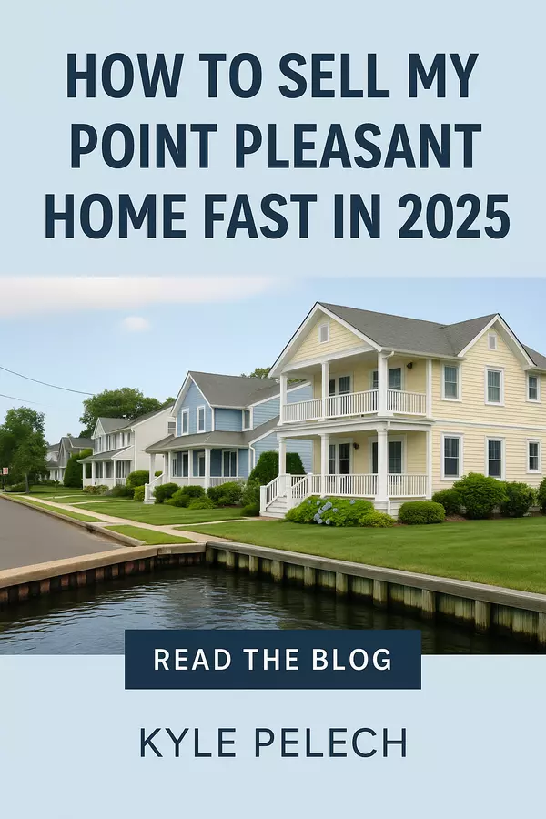 How to Sell My Point Pleasant Home Fast in 2025