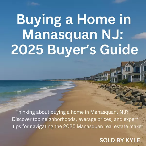 Buying a Home in Manasquan NJ: 2025 Buyer’s Guide