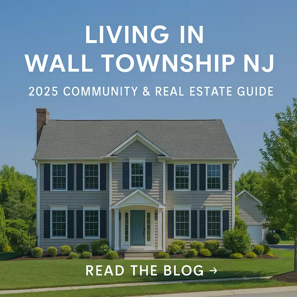 Living in Wall Township NJ: 2025 Community & Real Estate Guide