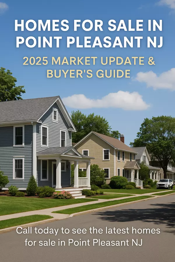 Homes for Sale in Point Pleasant NJ: 2025 Market Update & Buyer’s Guide