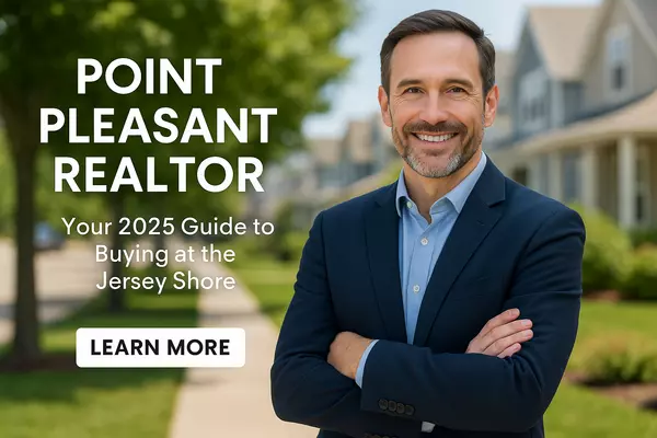 Point Pleasant Realtor – Your 2025 Guide to Buying at the Jersey Shore