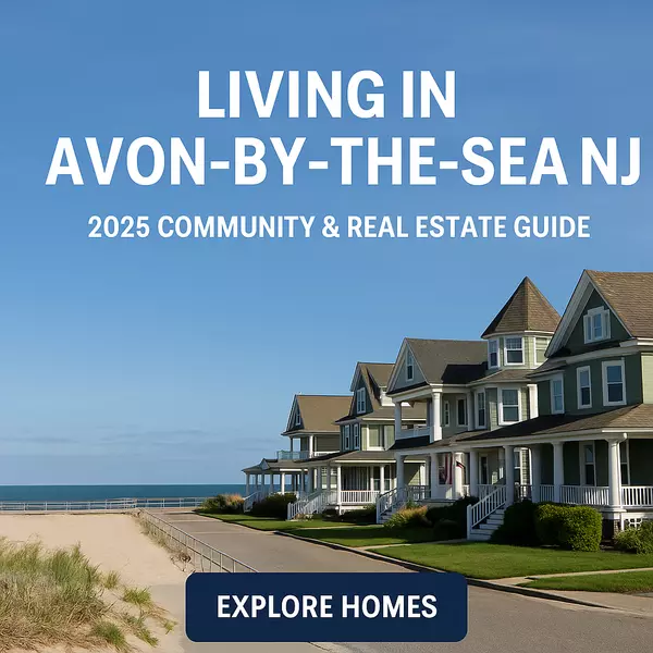 Living in Avon-by-the-Sea NJ: 2025 Community & Real Estate Guide