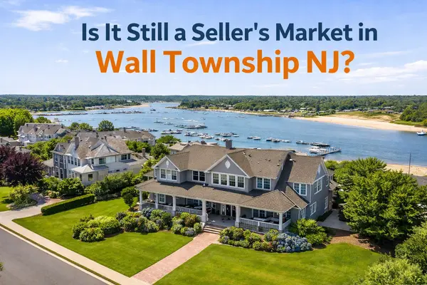 Is It Still a Seller’s Market in Wall Township NJ? What Buyers & Sellers Need to Know in 2026