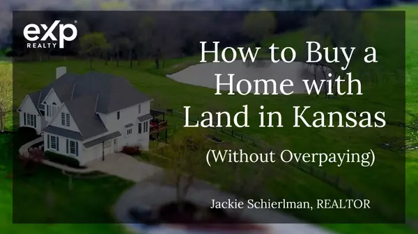 How to Buy a Home with Land in Kansas (Without Overpaying)