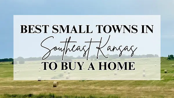 Best Small Towns in Southeast Kansas to Buy a Home