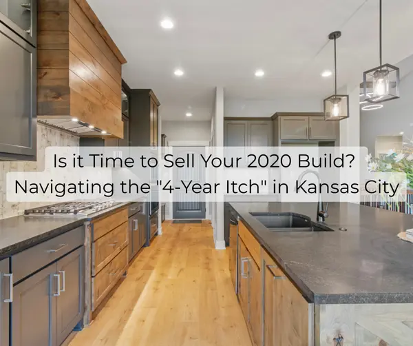Is it Time to Sell Your 2020 Build? Navigating the "4-Year Itch" in Kansas City