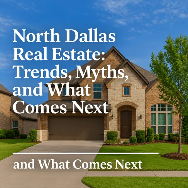 North Dallas Real Estate: Trends, Myths, and What Comes Next,Kelly Reber