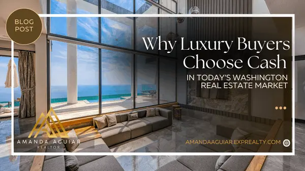 Why Luxury Buyers Choose Cash in Today’s Washington Real Estate Market,Amanda Aguiar