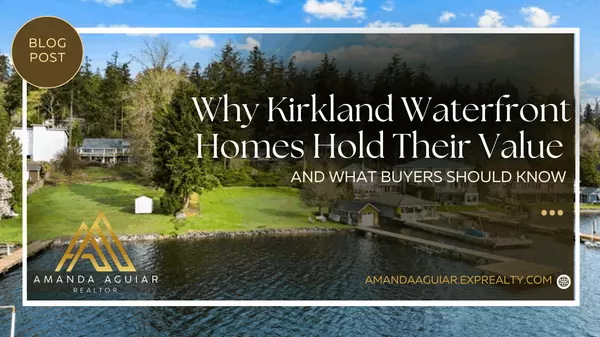 Why Kirkland Waterfront Homes Hold Their Value (and What Buyers Should Know)