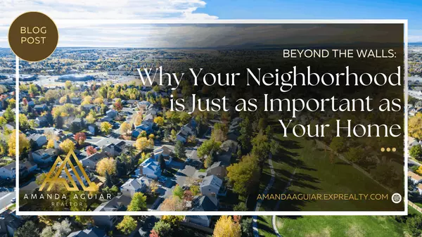 Beyond the Walls: Why Your Neighborhood is Just as Important as Your Home