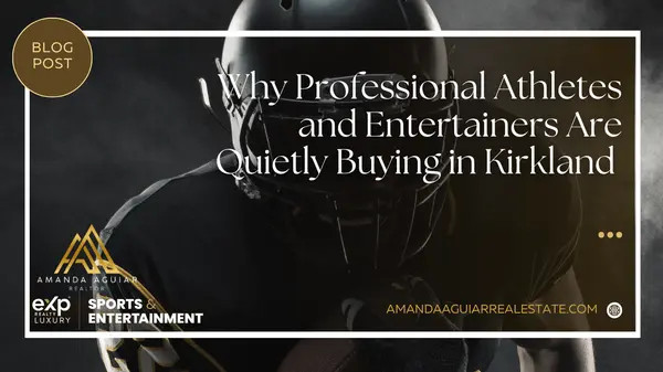Why Professional Athletes and Entertainers Are Quietly Buying in Kirkland 