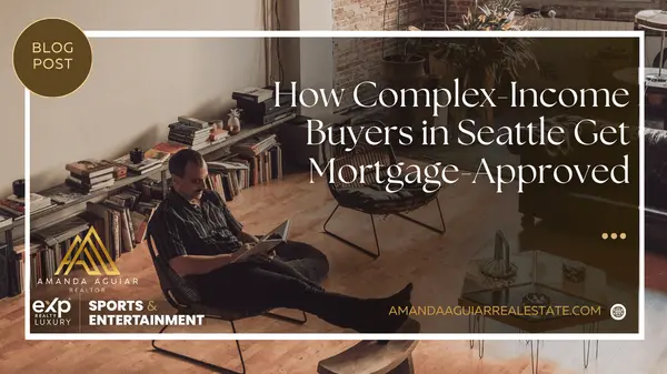 How Complex-Income Buyers in Seattle Get Approved Without the Runaround