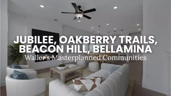 Top Master-Planned Communities in Waller, Texas: Jubilee, Oakberry Trails, Beacon Hill & Bellamina