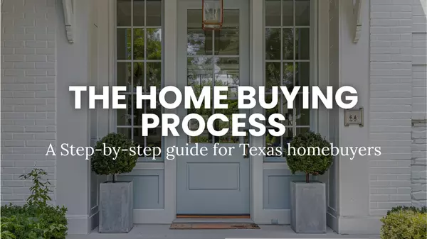 The Complete Step-by-Step Home Buying Process in Texas