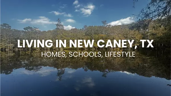 Living in New Caney, TX: A Local Guide to Homes, Schools & Lifestyle