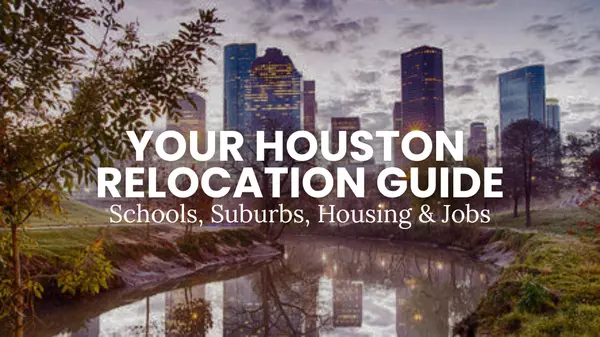 Houston Relocation Guide: Schools, Suburbs, Housing & Jobs