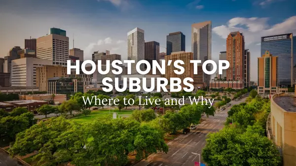 Best Places to Live in Houston | Top Suburbs, Schools & Commutes