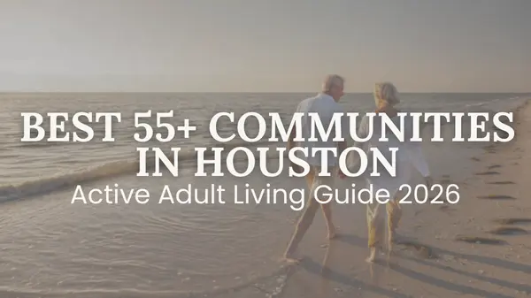 Best 55+ Communities in Houston,Kristi Newcomb