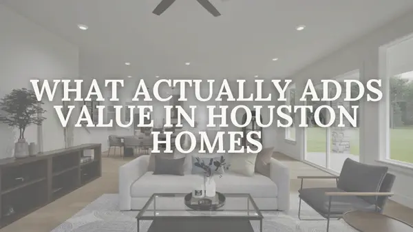 What Adds the Most Value to a Home in Houston?,Kristi Newcomb
