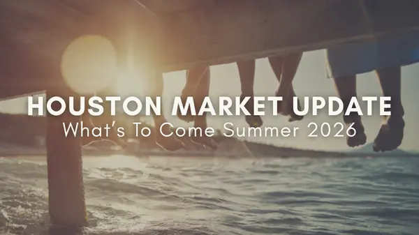 Summer 2026 Housing Market in Houston: Trends, Prices, and What to Expect