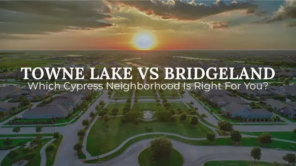 Towne Lake vs Bridgeland: Which Cypress TX Community Is Right for You?