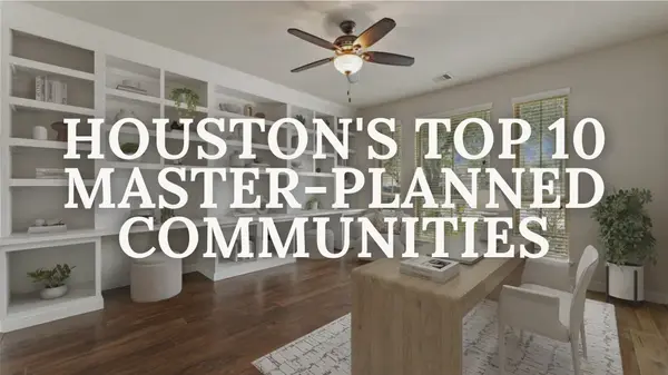 Top 10 Master-Planned Communities in Houston, TX