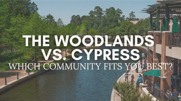 The Woodlands vs Cypress: Choosing the Right Community