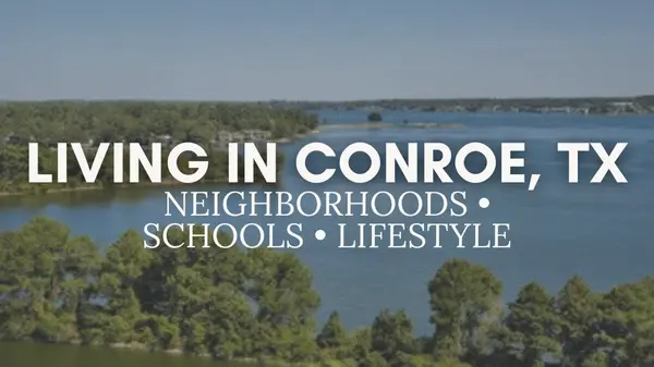 Moving to Conroe, Texas? Everything You Need to Know Before You Buy a Home