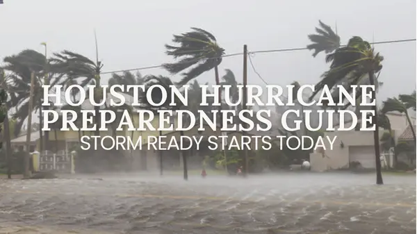 Houston Hurricane Preparedness Guide: What Every Homeowner Should Know Before Storm Season