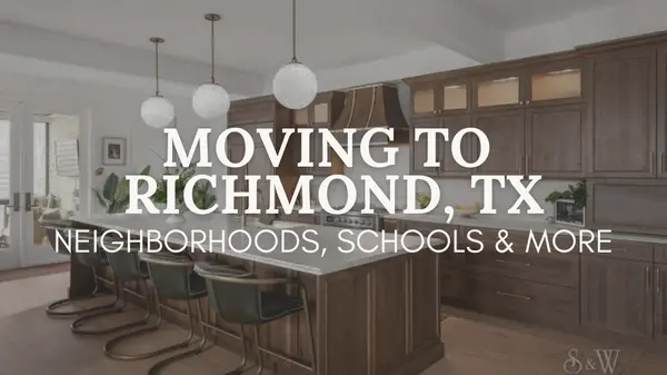 Moving to Richmond, TX: Neighborhoods, Schools & Relocation Guide