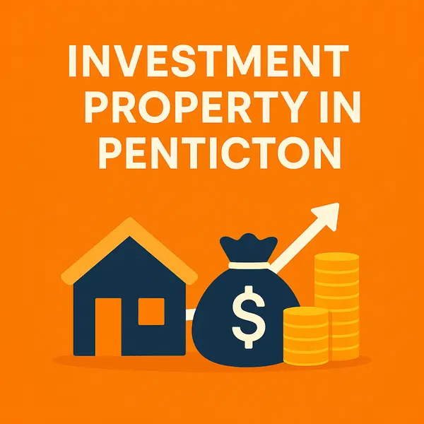 Investment Property in Penticton: Down Payments, Rental Rules, and Maximizing Your ROI,Riccardo Manazza