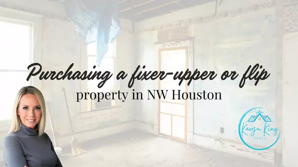 Purchasing a fixer-upper or flip property in NW Houston