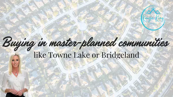 Buying in master-planned communities like Towne Lake or Bridgeland