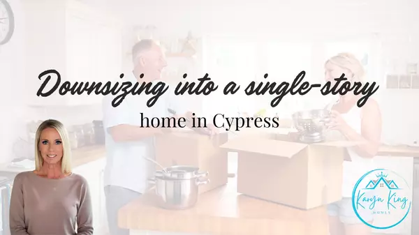 Downsizing into a single-story home in Cypress,Karyn King
