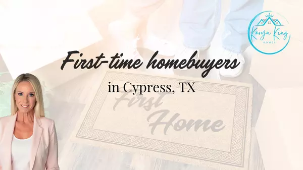 First-time homebuyers in Cypress, TX,Karyn King