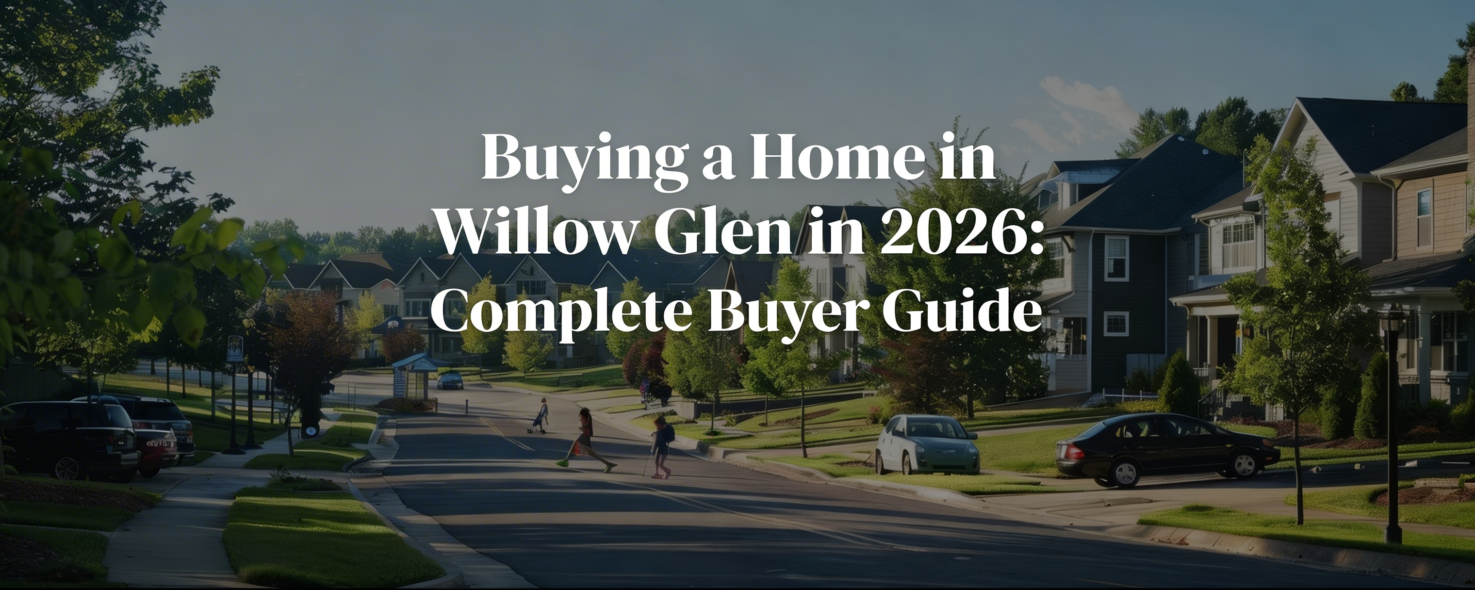Illustrative cover for Willow Glen Home Buyer Guide: Prices, Schools & Local Amenities