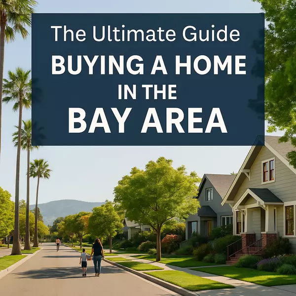 The Ultimate Guide to Buying a Home in the Bay Area