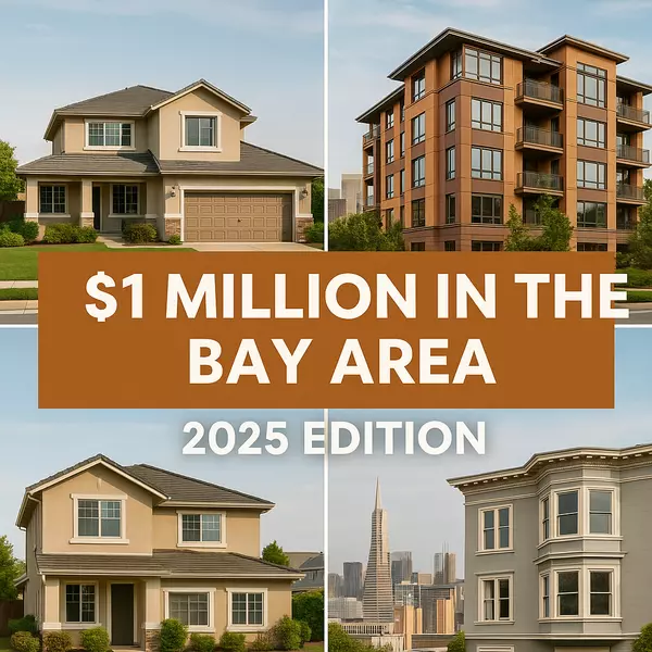 What $1 Million Buys You in Different Bay Area Cities (August 2025 Edition)