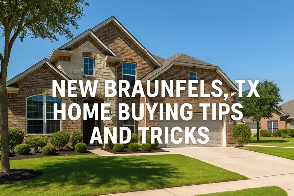 New Braunfels TX Home Buying Tips and Tricks,Yitzchak Pierson