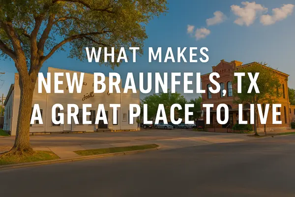 What Makes New Braunfels, TX a Great Place to Live,Yitzchak Pierson