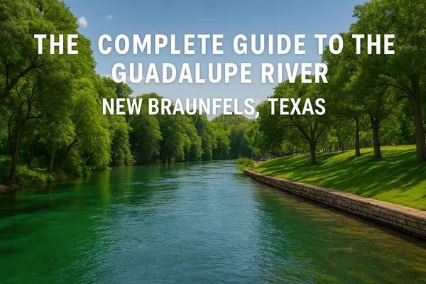 The Complete Guide to the Guadalupe River, New Braunfels, Texas,Yitzchak Pierson