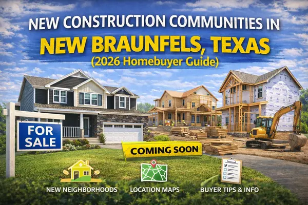 New Construction Communities in New Braunfels, Texas (2026 Homebuyer Guide),Yitzchak Pierson
